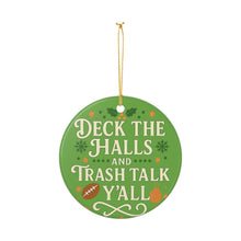 Load image into Gallery viewer, "Deck the Halls and Trash Talk Y'all" - Green Ceramic Holiday Ornament