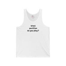Load image into Gallery viewer, What Position do You Play? Tank Top w/ Black Lettering