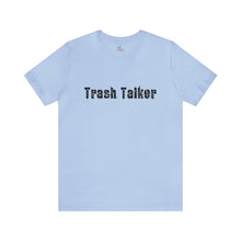Load image into Gallery viewer, Trash Talker Short Sleeve T-Shirt