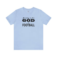 Load image into Gallery viewer, Sunday is for God & Football Short Sleeve T-shirt