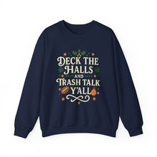 Load image into Gallery viewer, Festive Holiday Sweatshirt - "Deck the Halls and Trash Talk Y'all"