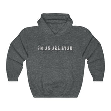 Load image into Gallery viewer, I'm An All Star Hoodie