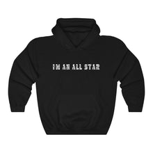 Load image into Gallery viewer, I'm An All Star Hoodie