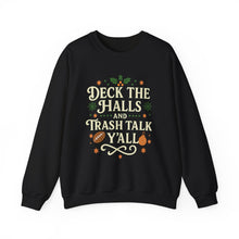 Load image into Gallery viewer, Festive Holiday Sweatshirt - &quot;Deck the Halls and Trash Talk Y&#39;all&quot;
