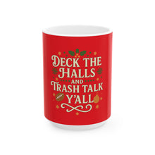 Load image into Gallery viewer, &quot;Deck the Halls and Trash Talk Y&#39;all&quot; Red Christmas Mug — Funny Holiday Coffee Cup (11oz, 15oz)

