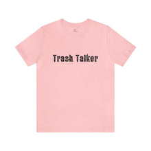 Load image into Gallery viewer, Trash Talker Short Sleeve T-Shirt
