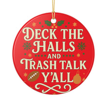 Load image into Gallery viewer, &quot;Deck the Halls and Trash Talk Y&#39;all&quot; Ceramic Holiday Ornament
