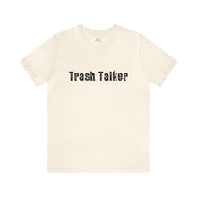 Load image into Gallery viewer, Trash Talker Short Sleeve T-Shirt
