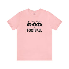 Load image into Gallery viewer, Sunday is for God &amp; Football Short Sleeve T-shirt
