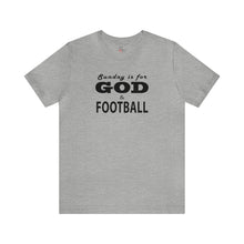 Load image into Gallery viewer, Sunday is for God &amp; Football Short Sleeve T-shirt
