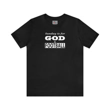 Load image into Gallery viewer, Sunday is for God &amp; Football w/ White Lettering Short Sleeve T-shirt
