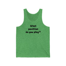 Load image into Gallery viewer, What Position do You Play? Tank Top w/ Black Lettering
