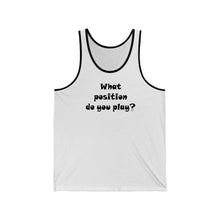 Load image into Gallery viewer, What Position do You Play? Tank Top w/ Black Lettering
