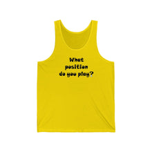 Load image into Gallery viewer, What Position do You Play? Tank Top w/ Black Lettering
