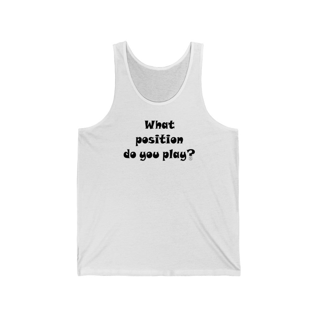 What Position do You Play? Tank Top w/ Black Lettering